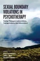 Porušovanie sexuálnych hraníc v psychoterapii: Čelenie terapeutovej nediskrétnosti, priestupkom a nevhodnému správaniu - Sexual Boundary Violations in Psychotherapy: Facing Therapist Indiscretions, Transgressions, and Misconduct