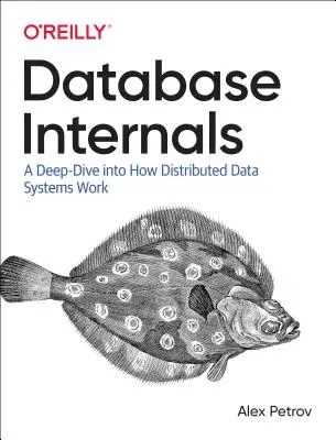 Vnútorné časti databázy: Hlboký ponor do fungovania distribuovaných dátových systémov - Database Internals: A Deep Dive Into How Distributed Data Systems Work