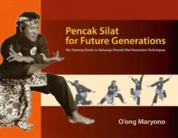 Pencak Silat pre budúce generácie: Môj sprievodca tréningom techník Keluarga Pencak Silat Nusantara - Pencak Silat for Future Generations: My Training Guide to Keluarga Pencak Silat Nusantara Techniques