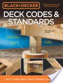 Black & Decker Deck Codes & Standards: Ako navrhnúť, postaviť, skontrolovať a udržiavať bezpečnejšiu palubu - Black & Decker Deck Codes & Standards: How to Design, Build, Inspect & Maintain a Safer Deck