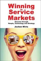Víťazstvo na trhoch služieb: Úspech vďaka ľuďom, technológiám a stratégii. - Winning in Service Markets: Success Through People, Technology and Strategy