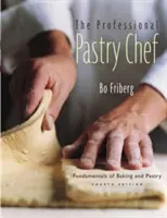 Profesionálny cukrár: Základy pečenia a cukrárstva - The Professional Pastry Chef: Fundamentals of Baking and Pastry