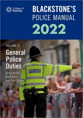 Blackstone's Police Manuals Volume 4: General Police Duties 2022 (Connor Paul (Police Training Consultant))