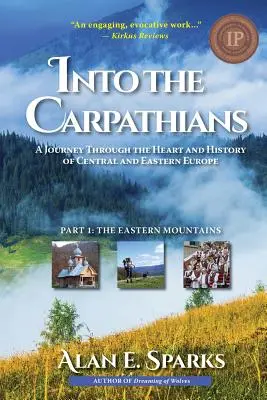Do Karpát: (1. časť: Východné pohoria) [čiernobiely - Into the Carpathians: A Journey Through the Heart and History of Central and Eastern Europe (Part 1: The Eastern Mountains) [Black and White