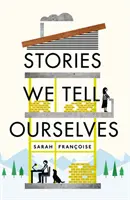 Príbehy, ktoré si rozprávame - Stories We Tell Ourselves