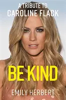 Buď láskavý - Pocta Caroline Flackovej - Be Kind - A Tribute to Caroline Flack