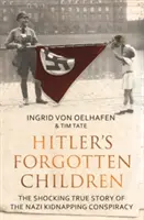 Hitlerove zabudnuté deti - Šokujúci skutočný príbeh nacistického sprisahania o únosoch - Hitler's Forgotten Children - The Shocking True Story of the Nazi Kidnapping Conspiracy