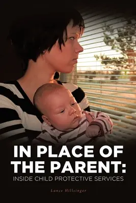 Namiesto rodiča: Vnútri služieb na ochranu detí - In Place of the Parent: Inside Child Protective Services