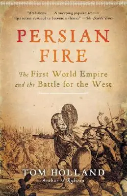 Perzský oheň: Prvá svetová ríša a boj o Západ - Persian Fire: The First World Empire and the Battle for the West