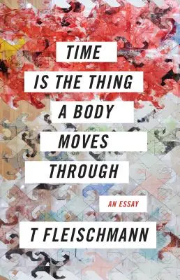 Čas je vec, ktorou sa pohybuje telo - Time Is the Thing a Body Moves Through