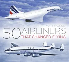 50 lietadiel, ktoré zmenili lietanie - 50 Airliners That Changed Flying