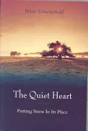 Tiché srdce: Tiché srdce: ako sa vyrovnať so stresom - The Quiet Heart: Putting Stress in Its Place