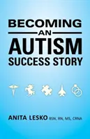 Stať sa úspešným autistom: Anita Lesko - Becoming an Autism Success Story: Anita Lesko