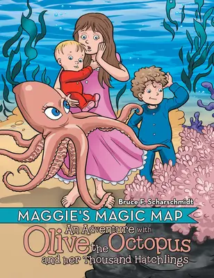 Maggiina magická mapa: Dobrodružstvo s chobotnicou Olive a jej tisíckou vyliahnutých mláďat - Maggie's Magic Map: An Adventure with Olive the Octopus and Her Thousand Hatchlings