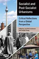 Socialistické a postsocialistické urbanizmy: Kritické úvahy z globálnej perspektívy - Socialist and Post-Socialist Urbanisms: Critical Reflections from a Global Perspective