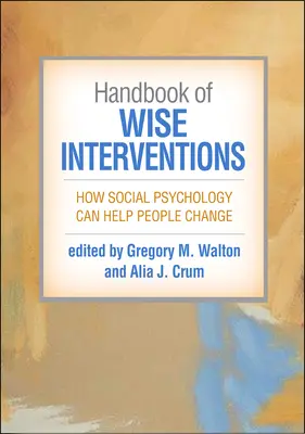 Príručka múdrych intervencií: Ako môže sociálna psychológia pomôcť ľuďom zmeniť sa - Handbook of Wise Interventions: How Social Psychology Can Help People Change