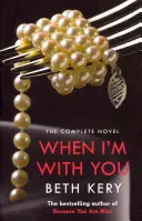 Keď som s tebou Kompletný román (Pretože si moja, séria č. 2) - When I'm With You Complete Novel (Because You Are Mine Series #2)