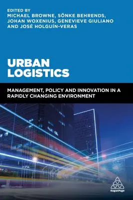 Mestská logistika: Logistika: manažment, politika a inovácie v rýchlo sa meniacom prostredí - Urban Logistics: Management, Policy and Innovation in a Rapidly Changing Environment