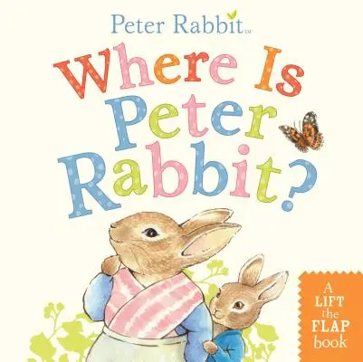 Kde je králik Peter?: Knižka so zdvíhanými klapkami - Where Is Peter Rabbit?: A Lift-The-Flap Book