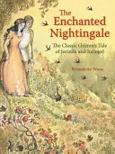 Zakliaty slávik: Klasická rozprávka bratov Grimmovcov o Jorinde a Joringelovi - The Enchanted Nightingale: The Classic Grimm's Tale of Jorinda and Joringel