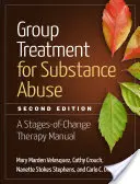 Group Treatment for Substance Abuse: A Stages-Of-Change Therapy Manual: A Stages-Of-Change Therapy Manual - Group Treatment for Substance Abuse: A Stages-Of-Change Therapy Manual