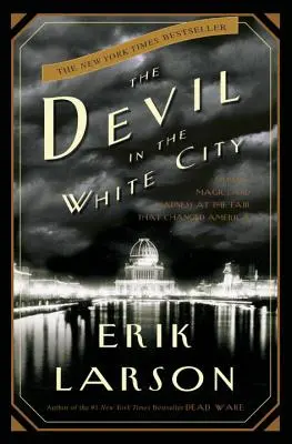 Diabol v bielom meste: Vražda, mágia a šialenstvo na veľtrhu, ktorý zmenil Ameriku - The Devil in the White City: Murder, Magic, and Madness at the Fair That Changed America