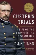 Custerove procesy: Život na hraniciach novej Ameriky - Custer's Trials: A Life on the Frontier of a New America