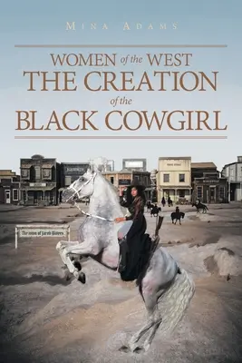 Ženy Západu Stvorenie čiernej kovbojky - Women of the West The Creation of the Black Cowgirl