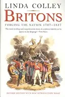 Briti: Forming the Nation 1707-1837 - Britons: Forging the Nation 1707-1837