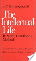 Intelektuálny život: jeho duch, podmienky, metódy - The Intellectual Life: Its Spirit, Conditions, Methods