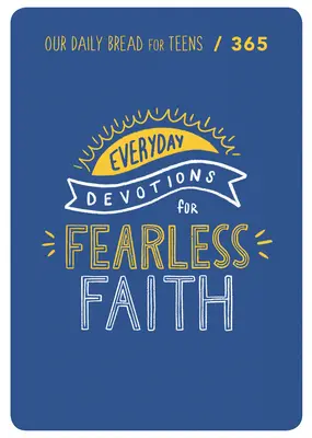 Viera bez strachu: 90 pobožností pre tínedžerov - Fearless Faith: 90 Devotions for Teens