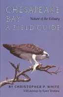 Príroda ústia zálivu Chesapeake Bay: Príručka do terénu - Chesapeake Bay Nature of the Estuary: A Field Guide