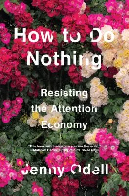 Ako nerobiť nič: Odolávať ekonomike pozornosti - How to Do Nothing: Resisting the Attention Economy