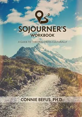 Pracovný zošit Sojourner: Príručka pre prosperitu v rôznych kultúrach - Sojourner's Workbook: A Guide to Thriving Cross-Culturally