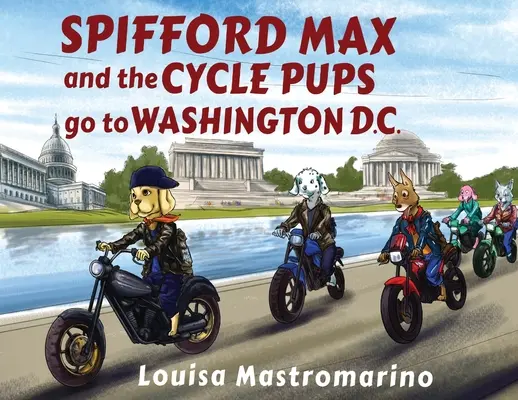 Spifford Max a cyklistické šteniatka idú do Washingtonu, D.C. - Spifford Max and the Cycle Pups Go to Washington, D.C.