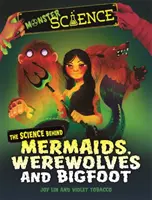 Veda o príšerách: Veda o morských pannách, vlkolakoch a snežných ľuďoch - Monster Science: The Science Behind Mermaids, Werewolves and Bigfoot
