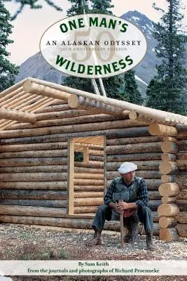 One Man's Wilderness, 50th Anniversary Edition: Aljašská odysea - One Man's Wilderness, 50th Anniversary Edition: An Alaskan Odyssey