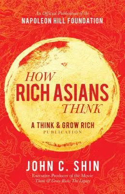 Ako myslia bohatí Ázijci: Publikácia Think and Grow Rich - How Rich Asians Think: A Think and Grow Rich Publication