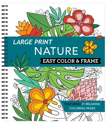 Veľká tlač Easy Color & Frame - Nature (Adult Coloring Book) - Large Print Easy Color & Frame - Nature (Adult Coloring Book)