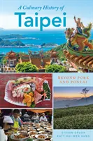 Kulinárska história Tchaj-peja: Okrem bravčového mäsa a ponlai - A Culinary History of Taipei: Beyond Pork and Ponlai