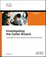 Vyšetrovanie kybernetického narušenia: Digitálna forenzná príručka pre sieťového inžiniera - Investigating the Cyber Breach: The Digital Forensics Guide for the Network Engineer