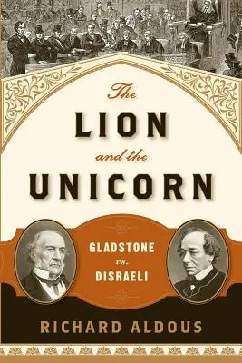 Lev a jednorožec: Gladstone vs. Disraeli - The Lion and the Unicorn: Gladstone vs. Disraeli