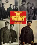 Komisár mizne: Komisár: Zmizík: Falšovanie fotografií a umenia v Stalinovom Rusku - The Commissar Vanishes: The Falsification of Photographs and Art in Stalin's Russia