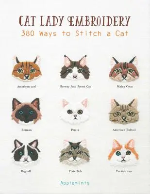 Výšivka mačacej dámy: 380 spôsobov, ako vyšiť mačku - Cat Lady Embroidery: 380 Ways to Stitch a Cat