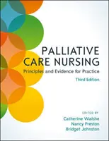 Ošetrovateľstvo v paliatívnej starostlivosti, 3. vydanie - Palliative Care Nursing, 3rd Edition