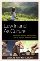 Právo v kultúre a ako kultúra: a ako kultúra: duševné vlastníctvo, práva menšín a práva domorodého obyvateľstva - Law In and As Culture: Intellectual Property, Minority Rights, and the Rights of Indigenous Peoples