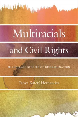 Multirasy a občianske práva: Príbehy zmiešaných rás o diskriminácii - Multiracials and Civil Rights: Mixed-Race Stories of Discrimination