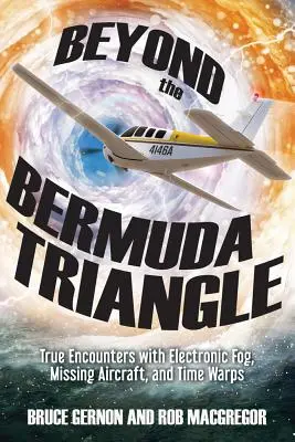 Za hranicami Bermudského trojuholníka: Skutočné stretnutia s elektronickou hmlou, zmiznutými lietadlami a časovými deformáciami - Beyond the Bermuda Triangle: True Encounters with Electronic Fog, Missing Aircraft, and Time Warps