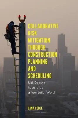 Kolaboratívne zmierňovanie rizík prostredníctvom plánovania a rozvrhovania výstavby: Riziko nemusí byť len štvorpísmenné slovo - Collaborative Risk Mitigation Through Construction Planning and Scheduling: Risk Doesn't Have to Be a Four Letter Word