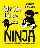 Píš ako nindža - Základný súbor nástrojov pre každého mladého spisovateľa - Write Like a Ninja - An essential toolkit for every young writer